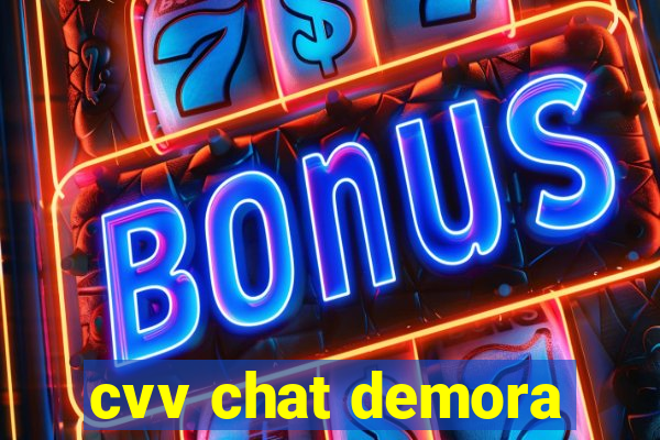 cvv chat demora